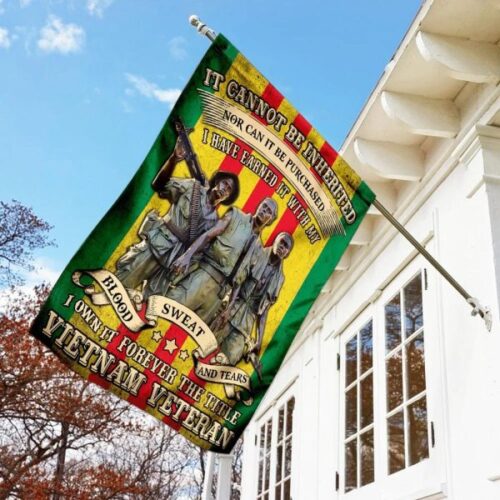 I Own It Forever The Title Vietnam Veteran Blood Sweat Tear Vietnam Veteran Flag