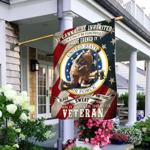 It Cannot Be Inherited Blood Sweat Tear Garden Flag Air Force Veteran Flag